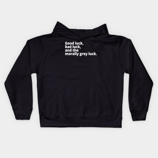 Good luck, bad luck, and the morally grey luck. Kids Hoodie